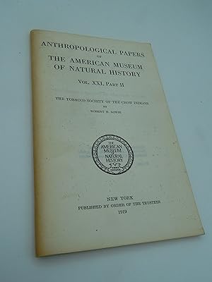 Bild des Verkufers fr Anthropological Papers of the American Museum of Natural History. Vol. XXI [21], Part II: The Tobacco Society of the Crow Indians zum Verkauf von Lee Madden, Book Dealer