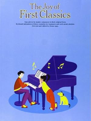 Bild des Verkufers fr THE JOY OF FIRST CLASSICS BOOK 1 PF: easy pieces by master composers in their original form (The joy books) zum Verkauf von WeBuyBooks