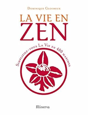 La vie en zen - Dominique Glocheux