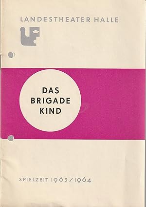 Bild des Verkufers fr Programmheft Urauffhrung Schaub / Elbers DAS BRIGADEKIND Premiere 24. August 1963 Spielzeit 1963 / 1964 Heft 1 zum Verkauf von Programmhefte24 Schauspiel und Musiktheater der letzten 150 Jahre