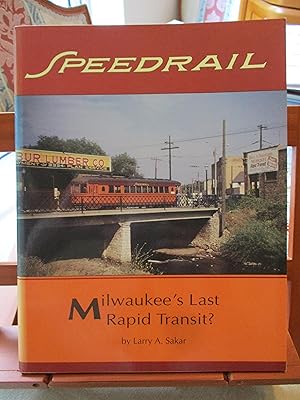 SPEEDRAIL : Milwaukee's Last Rapid Transit? : Interurbans Special 117