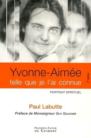 Seller image for Yvonne-aim?e telle que je l'ai connue - portrait spirituel - Paul Labutte for sale by Book Hmisphres