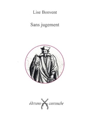 Image du vendeur pour Sans jugement - Lise Bonvent mis en vente par Book Hmisphres