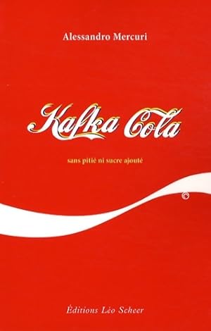 Seller image for Kafka cola : Sans piti? ni sucre ajout? - Alessandro Mercuri for sale by Book Hmisphres