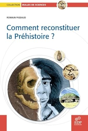 Comment reconstituer la préhistoire ? - Romain Pigeaud
