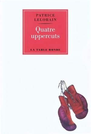 Bild des Verkufers fr Quatre uppercuts - Patrice Lelorain zum Verkauf von Book Hmisphres