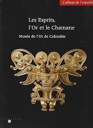 Bild des Verkufers fr Les Esprits, l'Or et le Chamane. Muse de l'Or de Colombie zum Verkauf von Librairie l'Aspidistra