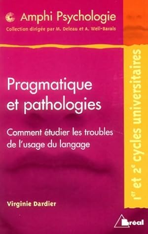 Pragmatique et pathologies : Comment ?tudier les troubles de l'usage du langage - Virginie Dardier