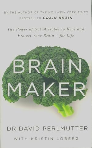 Immagine del venditore per Brain Maker : The Power of Gut Microbes to Heal and Protect Your Brain - for Life - David Perlmutter venduto da Book Hmisphres