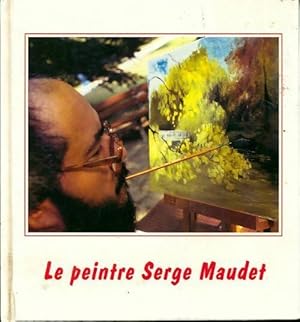 Le peintre Serge Maudet - Serge Maudet