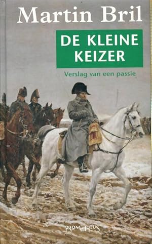 Seller image for De kleine keizer : Verslag van een passie - Martin Bril for sale by Book Hmisphres