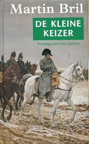 Image du vendeur pour De kleine keizer : Verslag van een passie - Martin Bril mis en vente par Book Hmisphres