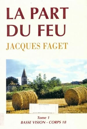 Seller image for La part du feu Tome I - Jacques Faget for sale by Book Hmisphres