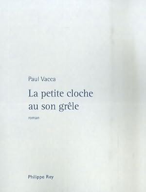 Image du vendeur pour La petite cloche au son gr?le - Paul Vacca mis en vente par Book Hmisphres