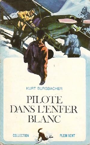 Bild des Verkufers fr Pilote dans l'enfer blanc - Kurt Burgbacher zum Verkauf von Book Hmisphres