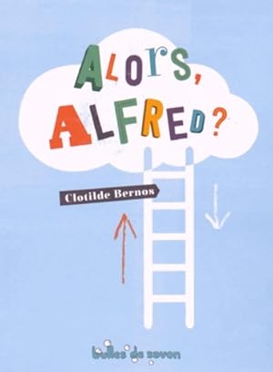 Alors Alfred ? - Clotilde Bernos