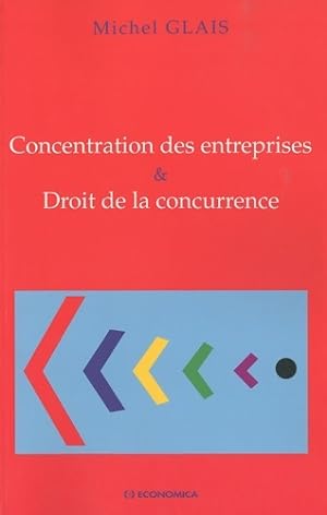 Concentration des entreprises et droit de la concurrence - Michel Glais