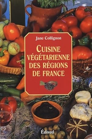 Cuisine v g tarienne des r gions de France - Jane Collignon