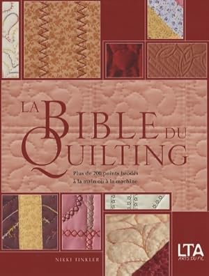 Seller image for La bible du quilting : Plus de 200 points brod?s ? la main ou ? la machine - Nikki Tinkler for sale by Book Hmisphres