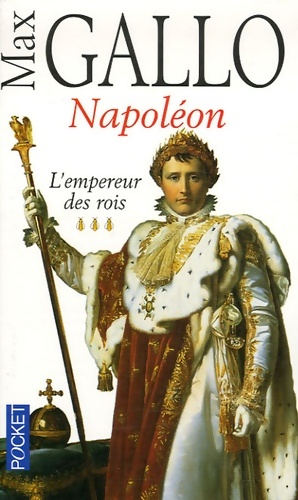 Image du vendeur pour Napol?on : L'empereur des rois Tome III - Max Gallo mis en vente par Book Hmisphres