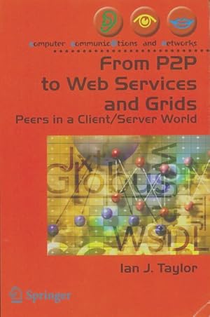 Seller image for From P2p to web services and grids : Peers in a client/server world - Ian J. Taylor for sale by Book Hmisphres