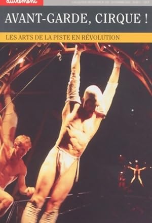 Avant-garde cirque ! Les Arts de la piste en r?volution - Jean-Michel Guy