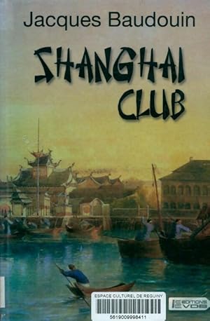 Imagen del vendedor de Shanghai club - Jacques Baudouin a la venta por Book Hmisphres