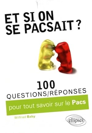 Image du vendeur pour Et si on se pacsait ? 100 questions/r?ponses sur le PACS - Wilfried Baby mis en vente par Book Hmisphres