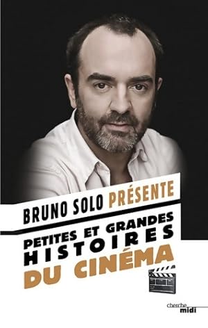 Petites et grandes histoires du cinéma - Bruno Solo