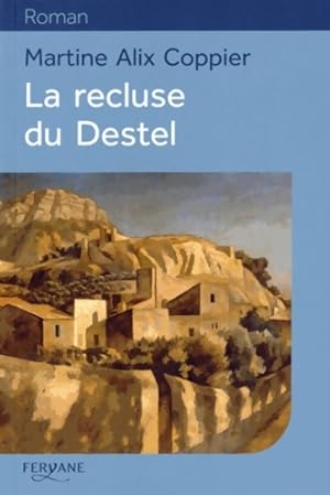 Image du vendeur pour La recluse du Destel - Martine Alix Coppier mis en vente par Book Hmisphres