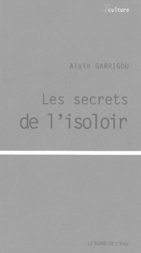 Bild des Verkufers fr Les secrets de l'isoloir - Alain Garrigou zum Verkauf von Book Hmisphres