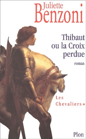Bild des Verkufers fr Les chevaliers Tome I : Thibaut ou la croix perdue - Juliette Benzoni zum Verkauf von Book Hmisphres