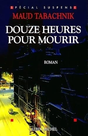 Bild des Verkufers fr Douze heures pour mourir - Maud Tabachnik zum Verkauf von Book Hmisphres
