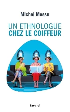 Bild des Verkufers fr Un ethnologue chez le coiffeur - Michel Messu zum Verkauf von Book Hmisphres