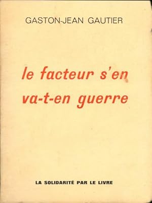 Image du vendeur pour Le facteur s'en va-t-en guerre - Gaston-Jean Gautier mis en vente par Book Hmisphres