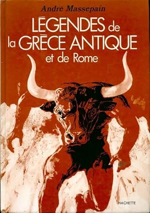 Légendes de la Grèce antique et de Rome - André Massepain