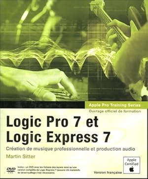 Logic Pro 7 et Logic Express 7 - Martin Sitter