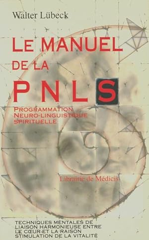 Le manuel de la PNL spirituelle - Walter Lübeck