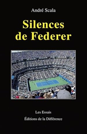 Silences de Federer - Andr? Scala