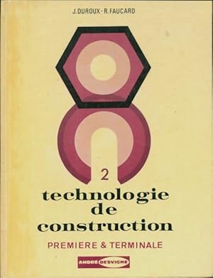Technologie de construction Tome II Première et Terminale - J. Duroux