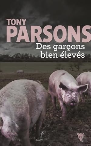 Image du vendeur pour Des gar?ons bien ?lev?s - Tony Parsons mis en vente par Book Hmisphres