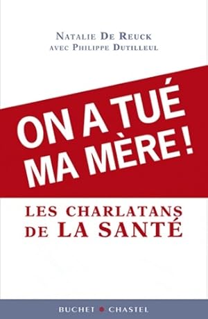 On a tue ma mère dans le piège des charlatansde la Médecine - Nathalie De Reuk