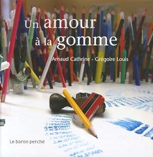 Image du vendeur pour Un amour ? la gomme - Arnaud Cathrine mis en vente par Book Hmisphres