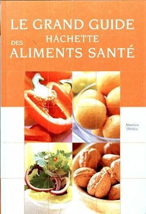 Bild des Verkufers fr Grand guide hachette des aliments sant? - Amanda Ursell zum Verkauf von Book Hmisphres