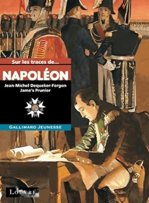Seller image for Sur les traces de Napol?on - ? partir de 10 ans - Jean-Michel Dequeker-Fergon for sale by Book Hmisphres