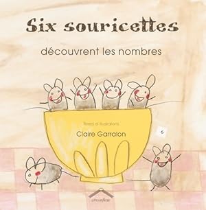 Seller image for Six souricettes d?couvrent les nombres - Claire Garralon for sale by Book Hmisphres
