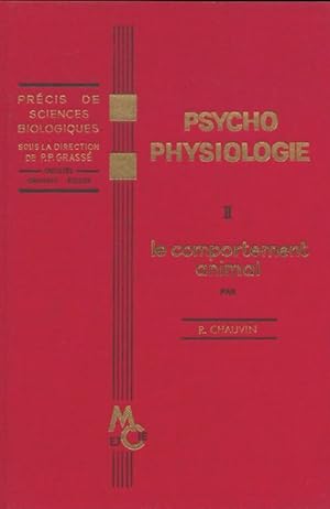Psychophysiologie Tome II : Le comportement animal - R Chauvin