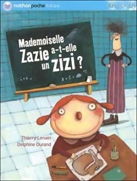 Bild des Verkufers fr Mademoiselle Zazie a-t-elle un zizi ? - Thierry Lenain zum Verkauf von Book Hmisphres