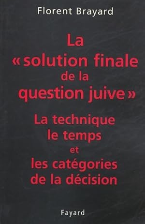 Bild des Verkufers fr La ?solution finale de la question juive? : La technique le temps et les cat?gories de la d?cision - Florent Brayard zum Verkauf von Book Hmisphres