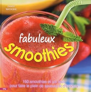 Image du vendeur pour Fabuleux smoothies - Fanny Matagne mis en vente par Book Hmisphres